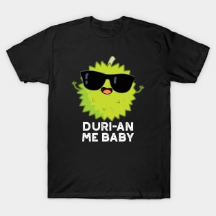 Duri-an Me Baby Cute Durian Fruit Pun T-Shirt